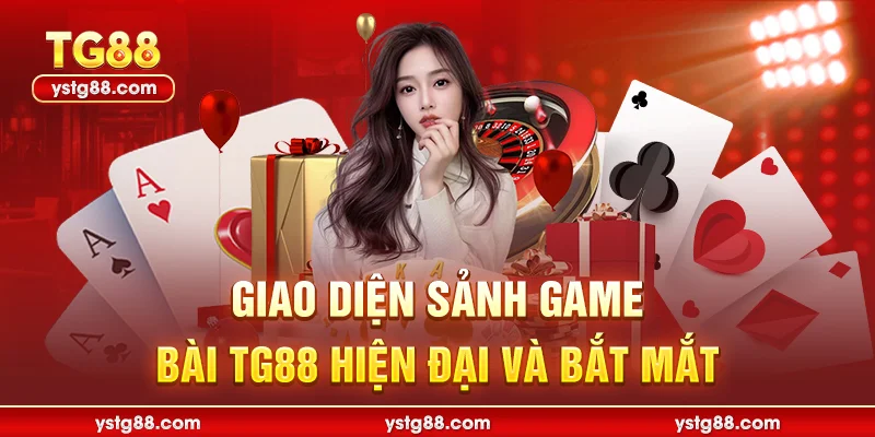 Giao diện sảnh Game bài TG88 hiện đại và bắt mắt