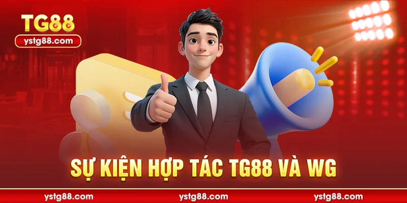 Sự kiện hợp tác TG88 và WG